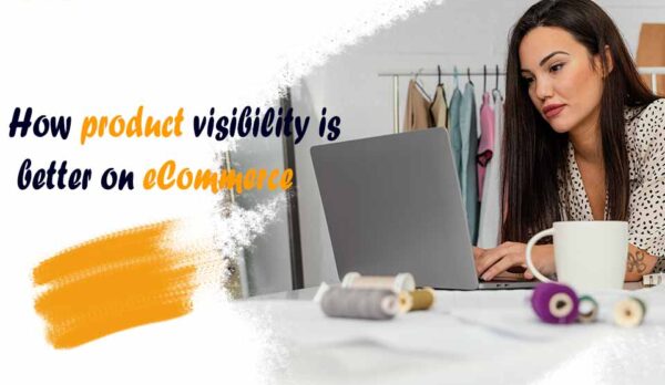 How product visibility is better on eCommerce How product visibility is better on eCommerce