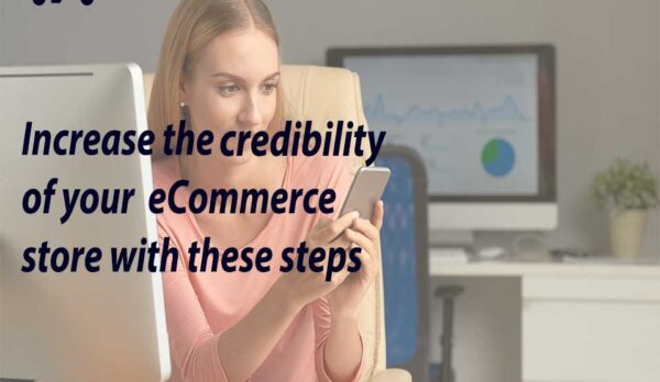 Increase the credibility of your eCommerce store with these steps