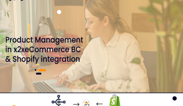 Product Management in x2xeCommerce BC- Shopify integration