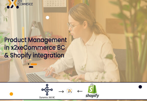 Product Management in x2xeCommerce BC- Shopify integration