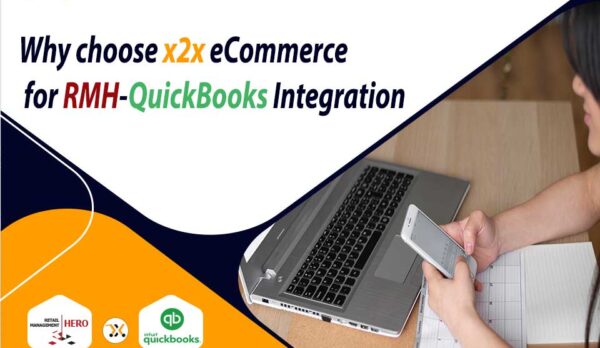 Why choose x2xeCommerce for RMH-QuickBooks Integration