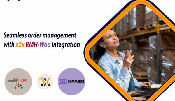 Seamless order management with x2x RMH-Woo integration Seamless order management with x2x RMH-Woo integration