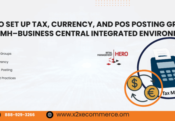 How to Set Up Tax, Currency, and POS Posting Groups in an RMH–Business Central Integrated Environment