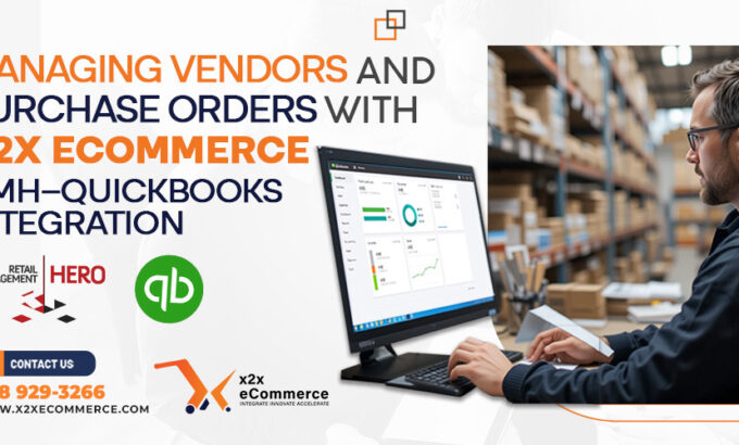Managing Vendors and Purchase Orders with x2x RMH–QuickBooks Integration