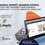 Why Manual Shopify–Business Central Processes Are Hurting Your Business (and Smarter Ways to Fix It with Microsoft Connector) 