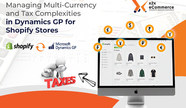 Managing Multi-Currency and Tax Complexities in Dynamics GP for Shopify Stores Managing Multi-Currency and Tax Complexities in Dynamics GP for Shopify Stores