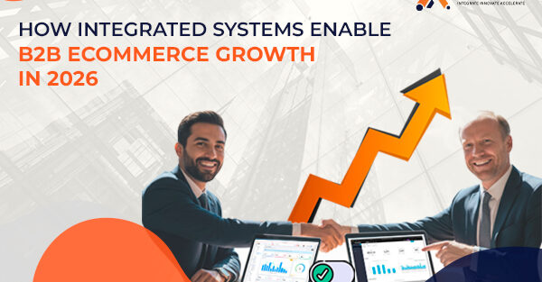 How Integrated Systems Enable B2B eCommerce Growth in 2026 
