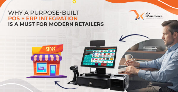 Why a Purpose-Built POS + ERP Integration Is a Must for Modern Retailers