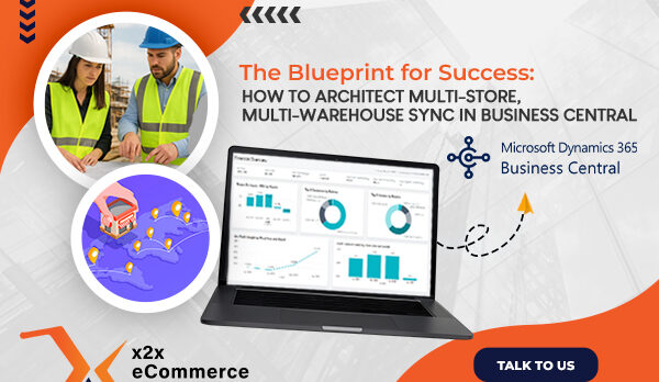 The Blueprint for Success: How to Architect Multi-Store, Multi-Warehouse Sync in Business Central