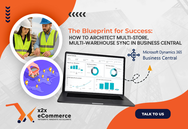 The Blueprint for Success: How to Architect Multi-Store, Multi-Warehouse Sync in Business Central