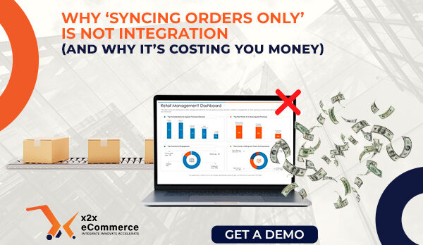 Why ‘Syncing Orders Only’ Is Not Integration (and Why It’s Costing You Money)