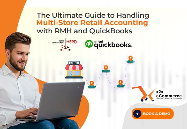 The Ultimate Guide to Handling Multi-Store Retail Accounting with RMH and QuickBooks