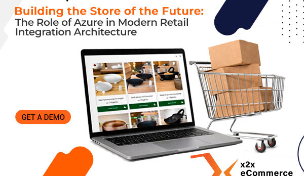 Building the Store of the Future: The Role of Azure in Modern Retail Integration Architecture
