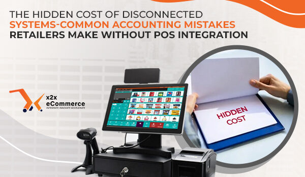 image - 2026-03-19T123008.292 The Hidden Cost of Disconnected Systems: Common Accounting Mistakes Retailers Make Without POS Integration