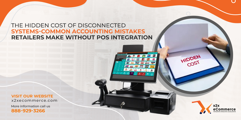 The Hidden Cost of Disconnected Systems: Common Accounting Mistakes Retailers Make Without POS Integration 