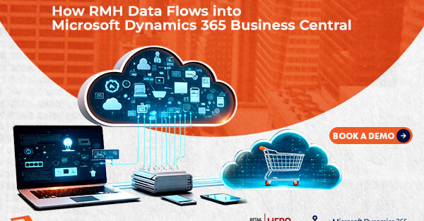 From Store to Cloud: How RMH Data Flows into Microsoft Dynamics 365 Business Central
