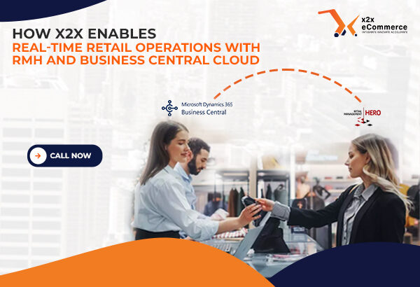 How x2x Enables Real-Time Retail Operations with RMH and Business Central Cloud
