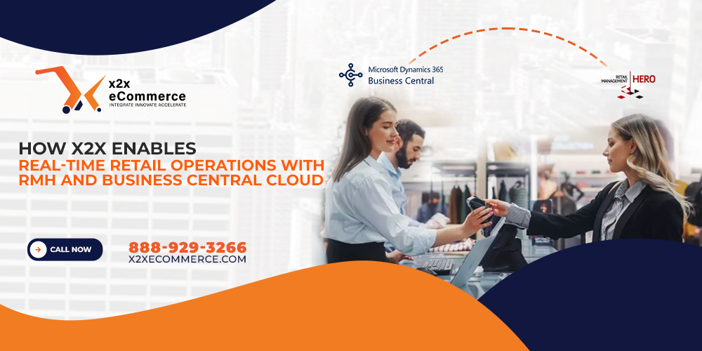 How x2x Enables Real-Time Retail Operations with RMH and Business Central Cloud 