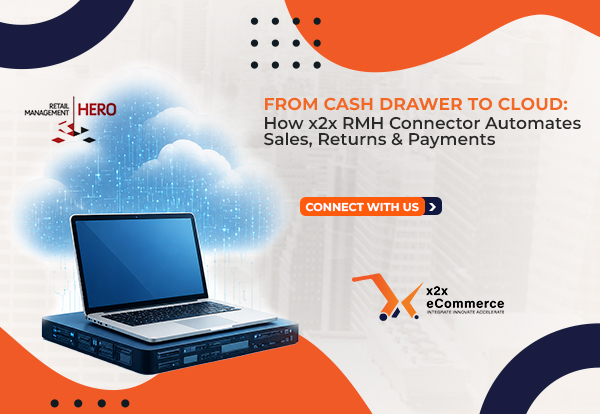 From Cash Drawer to Cloud: How x2x RMH Connector Automates Sales, Returns & Payments 