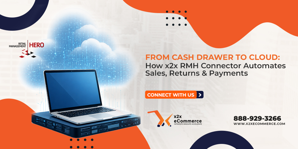 From Cash Drawer to Cloud: How x2x RMH Connector Automates Sales, Returns & Payments 