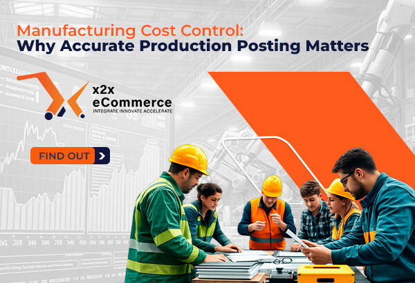 Manufacturing Cost Control: Why Accurate Production Posting Matters