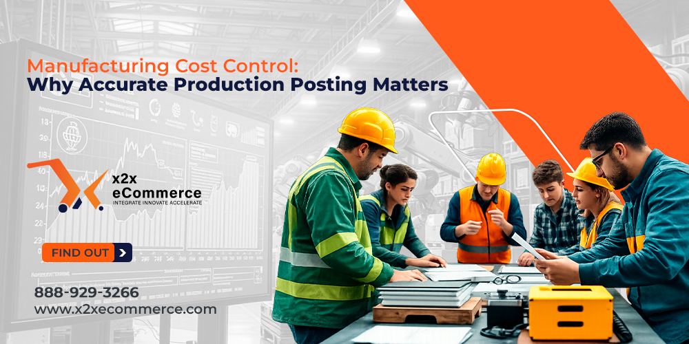 Manufacturing Cost Control: Why Accurate Production Posting Matters