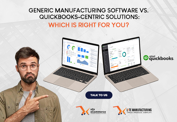 Generic Manufacturing Software vs. QuickBooks-Centric Solutions: Which is Right for You?