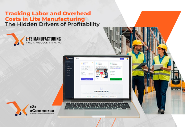 Tracking Labor and Overhead Costs in Lite Manufacturing-The Hidden Drivers of Profitability