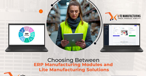 Choosing Between ERP Manufacturing Modules and Lite Manufacturing Solutions