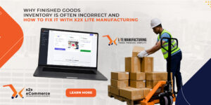 Why Finished Goods Inventory Is Often Incorrect and How to Fix It with x2x Lite Manufacturing 
