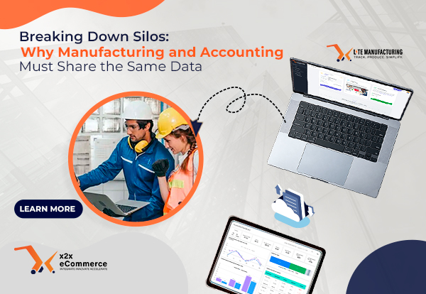 Breaking Down Silos: Why Manufacturing and Accounting Must Share the Same Data