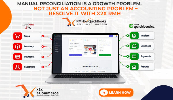 Manual Reconciliation Is a Growth Problem, Not Just an Accounting Problem – Resolve it with x2x RMH QuickBooks Integration