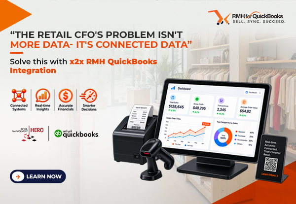 “The Retail CFO's Problem Isn't More Data- It's Connected Data”, Solve this with x2x RMH QuickBooks Integration