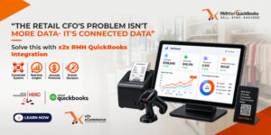 “The Retail CFO's Problem Isn't More Data- It's Connected Data”, Solve this with x2x RMH QuickBooks Integration 