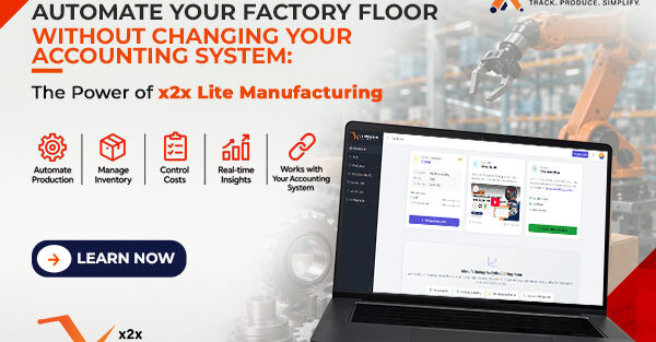 Automate Your Factory Floor Without Changing Your Accounting System: The Power of x2x Lite Manufacturing