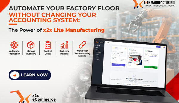 image - 2026-08-31T161643.729 Automate Your Factory Floor Without Changing Your Accounting System: The Power of x2x Lite Manufacturing