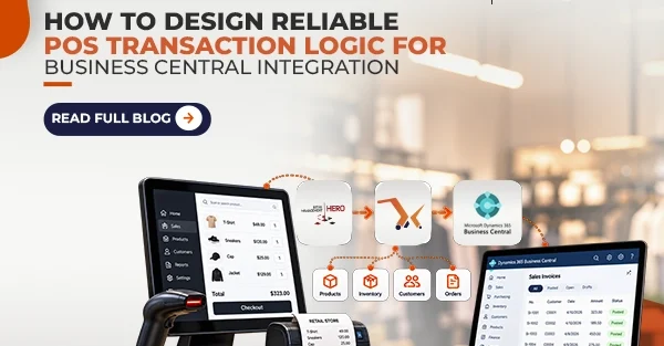 How to Design Reliable POS Transaction Logic for Business Central Integration