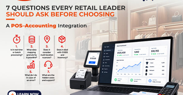 7 Questions Every Retail Leader Should Ask Before Choosing a POS–Accounting Integration