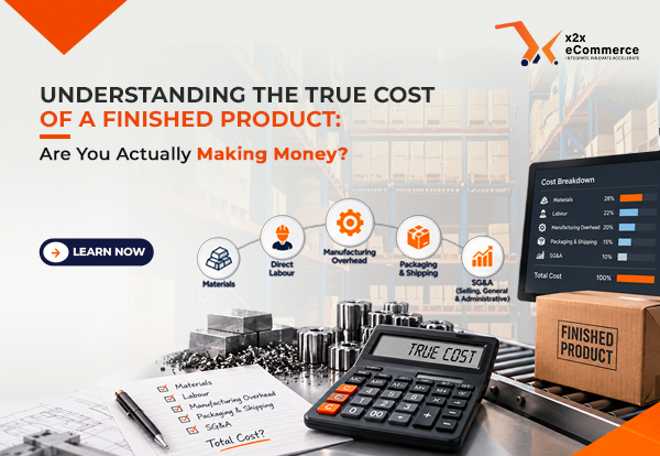 Understanding the True Cost of a Finished Product: Are You Actually Making Money?